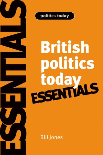 British Politics Today: Essentials, Hardback Book