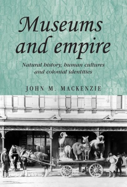 Museums and Empire : Natural History, Human Cultures and Colonial Identities, Hardback Book