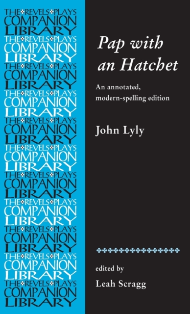 Pap with an Hatchet by John Lyly : An Annotated, Modern-Spelling Edition, Hardback Book