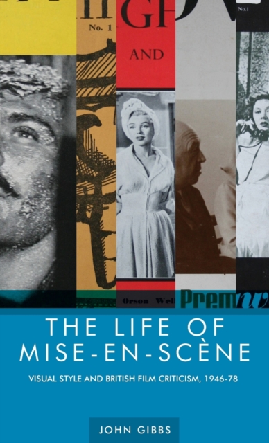 The Life of Mise-en-Scene : Visual Style and British Film Criticism, 1946-78, Hardback Book