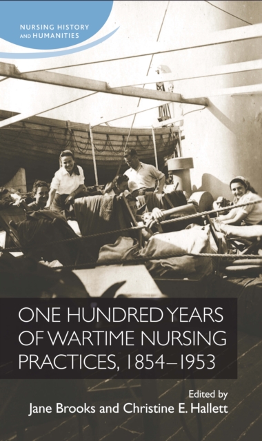 One Hundred Years of Wartime Nursing Practices, 1854-1953, Hardback Book