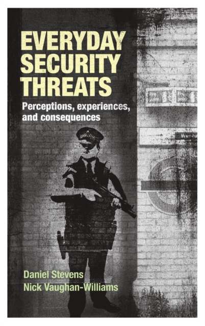 Everyday Security Threats : Perceptions, Experiences, and Consequences, Hardback Book