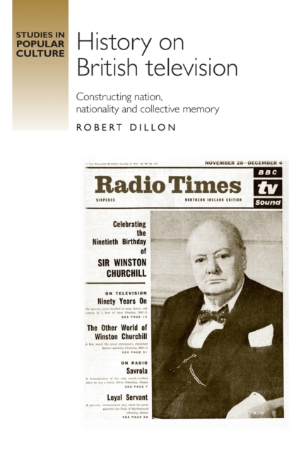 History on British Television : Constructing Nation, Nationality and Collective Memory, Paperback / softback Book