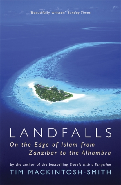 Landfalls : On the Edge of Islam from Zanzibar to the Alhambra, Paperback / softback Book