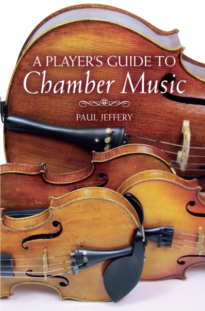 A Player's Guide to Chamber Music, Hardback Book