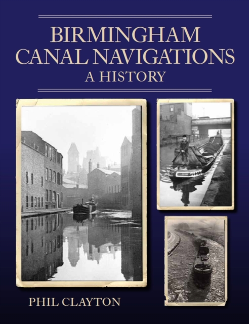 Birmingham Canal Navigations : A History, Paperback / softback Book