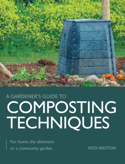 Composting Techniques : For Home, The Allotment or a Community Garden, Paperback / softback Book