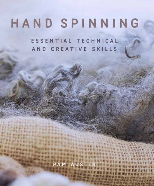 Hand Spinning : Essential Technical and Creative Skills, Paperback / softback Book