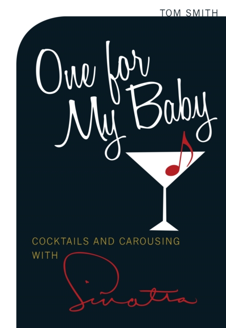One for My Baby : Cocktails with Frank Sinatra, Hardback Book