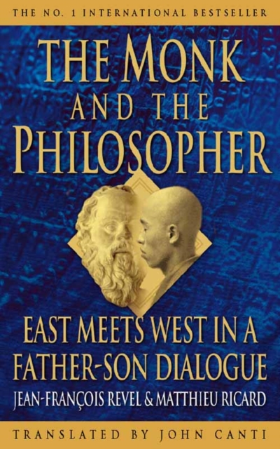 The Monk and the Philosopher : East Meets West in a Father-Son Dialogue, Paperback / softback Book