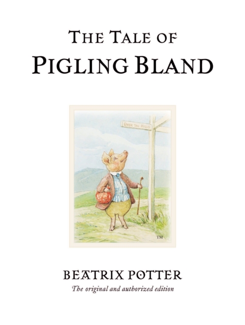 The Tale of Pigling Bland : The original and authorized edition, Hardback Book