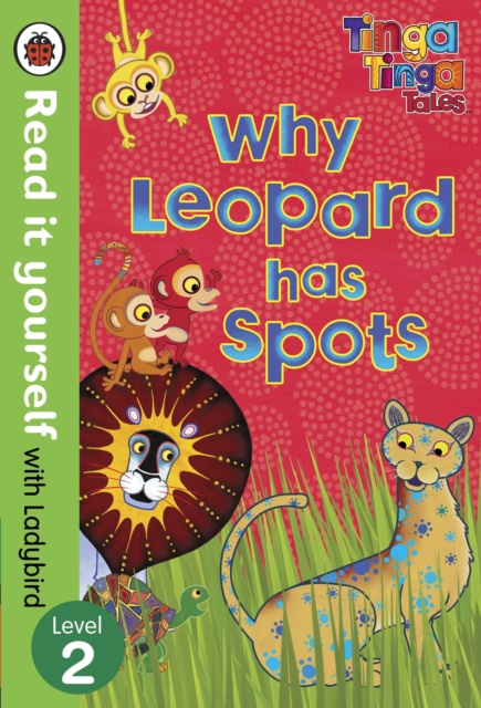 Tinga Tinga Tales: Why Leopard Has Spots - Read it yourself with Ladybird : Level 2, Hardback Book