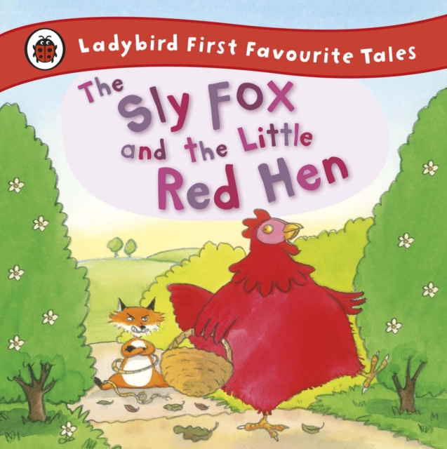 The Sly Fox and the Little Red Hen: Ladybird First Favourite Tales, EPUB eBook