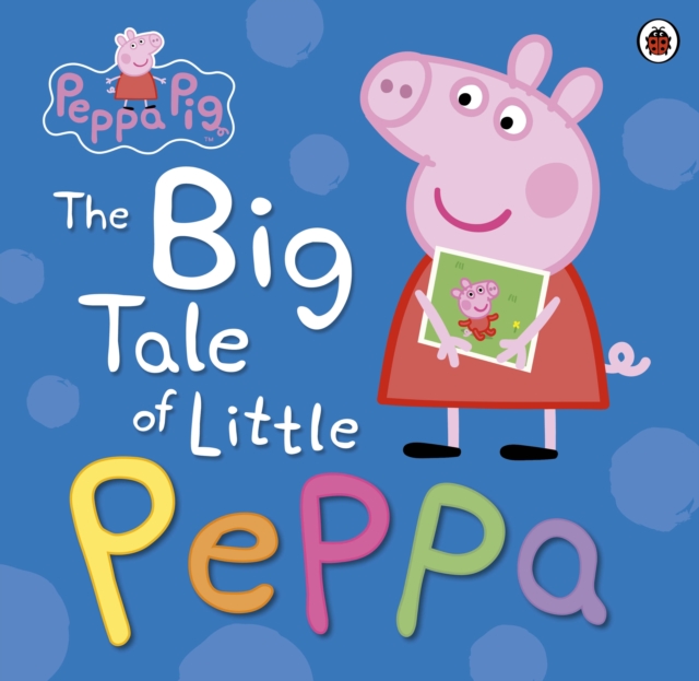 Peppa Pig: The Big Tale of Little Peppa, Hardback Book