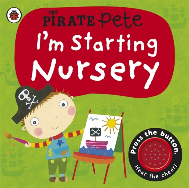 I'm Starting Nursery: A Pirate Pete Book, Board book Book