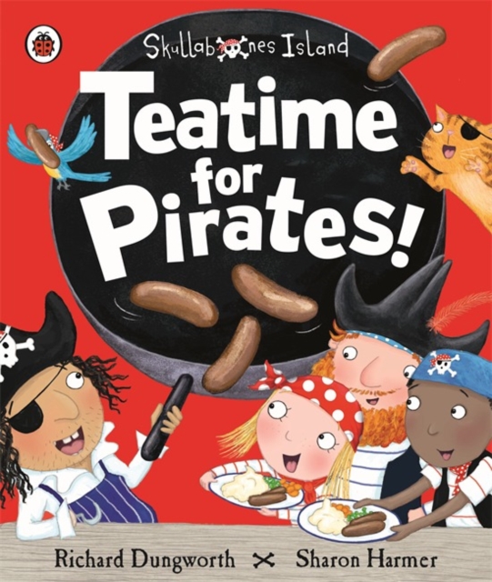 Teatime for Pirates!: A Ladybird Skullabones Island picture book, Paperback / softback Book