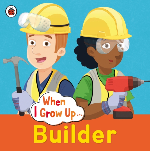 When I Grow Up: Builder, Paperback / softback Book