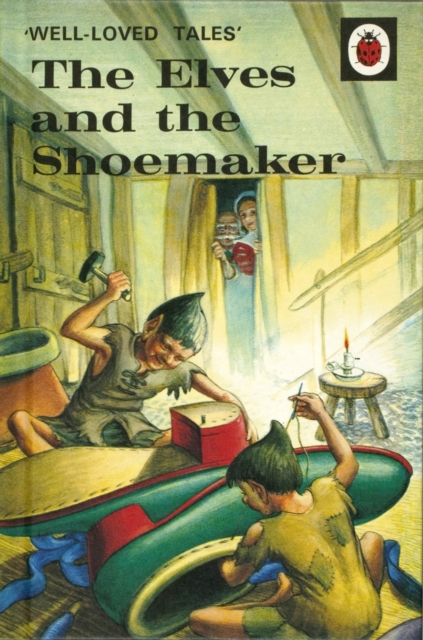 Well-Loved Tales: The Elves and the Shoemaker, Hardback Book