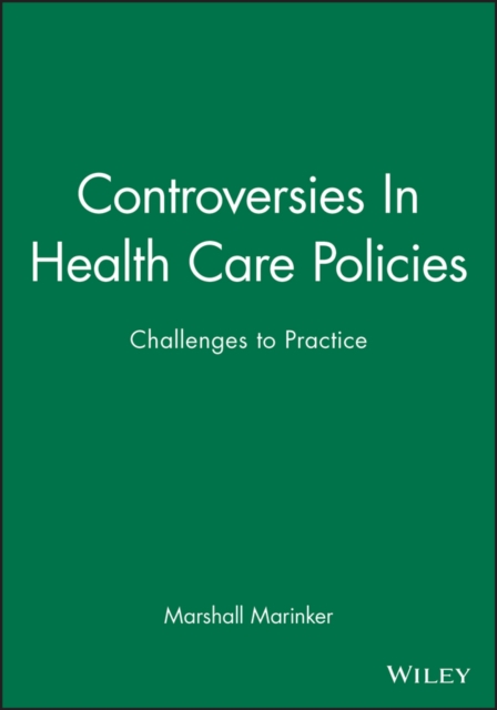 Controversies in Health Care Policies : Challenges to Practice, Paperback / softback Book