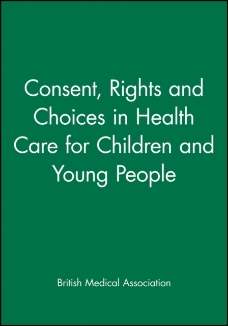 Consent, Rights and Choices in Health Care for Children and Young People, Paperback / softback Book