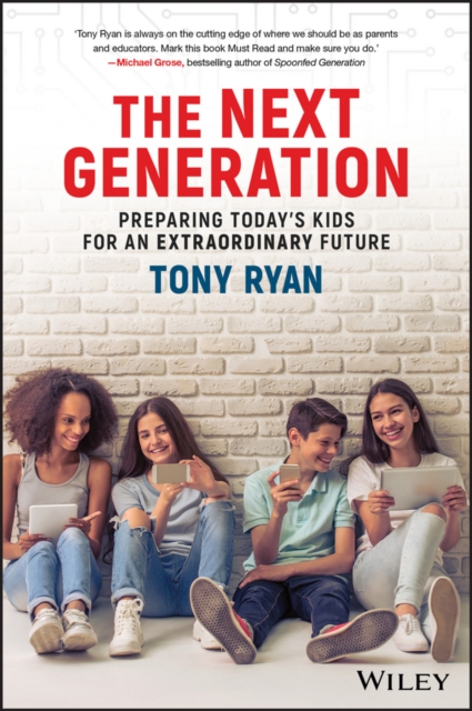 The Next Generation : Preparing Today's Kids For An Extraordinary Future, EPUB eBook