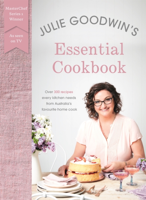 Julie Goodwin's Essential Cookbook, Paperback / softback Book