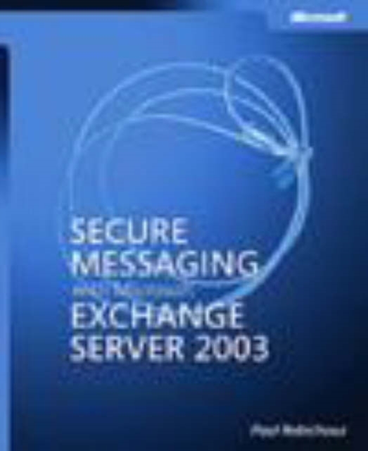 Secure Messaging with Microsoft Exchange Server 2003, Paperback Book