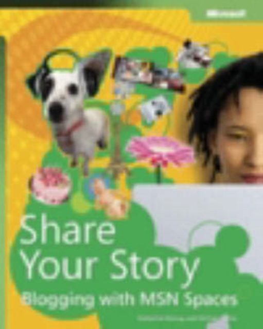 Share Your Story : Blogging with MSN Spaces, Paperback Book