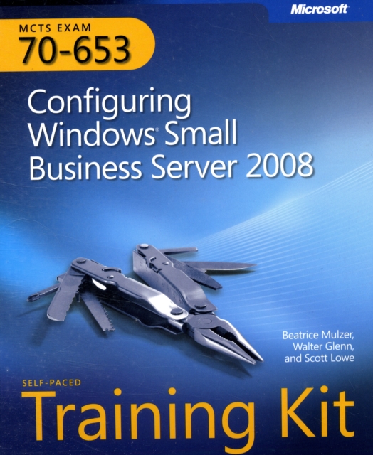 Configuring Windows (R) Small Business Server 2008 : MCTS Self-Paced Training Kit (Exam 70-653), Mixed media product Book