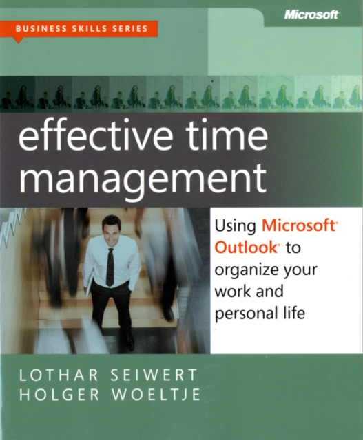 Effective Time Management : Using Microsoft Outlook to Organize Your Work and Personal Life, Paperback / softback Book