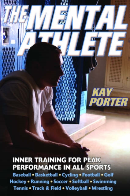 The Mental Athlete : Inner Training for Peak Performance in All Sports, Paperback Book