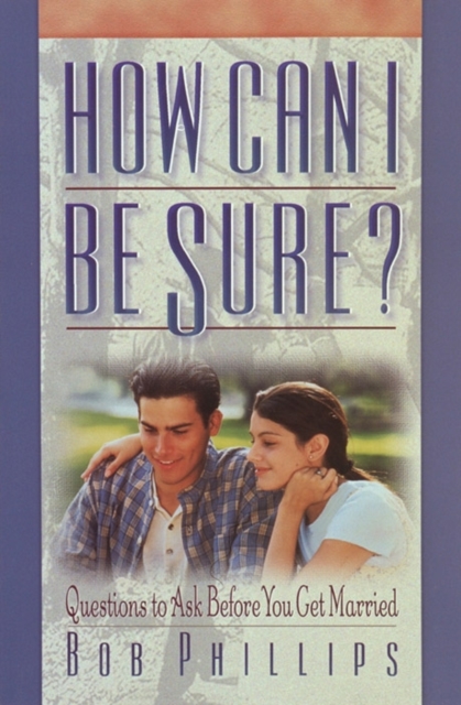 How Can I Be Sure? : Questions to Ask Before You Get Married, Paperback / softback Book