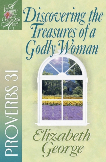 Discovering the Treasures of a Godly Woman : Proverbs 31, Paperback / softback Book