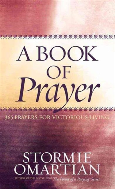 A Book of Prayer : 365 Prayers for Victorious Living, Hardback Book