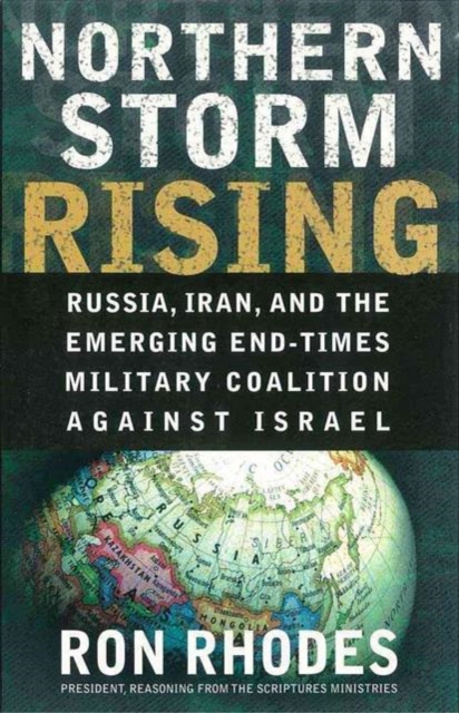 Northern Storm Rising : Russia, Iran, and the Emerging End-Times Military Coalition Against Israel, Paperback / softback Book