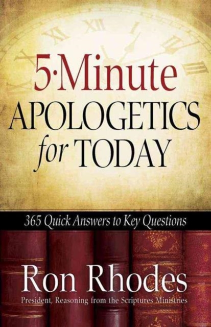 5-Minute Apologetics for Today : 365 Quick Answers to Key Questions, Paperback / softback Book