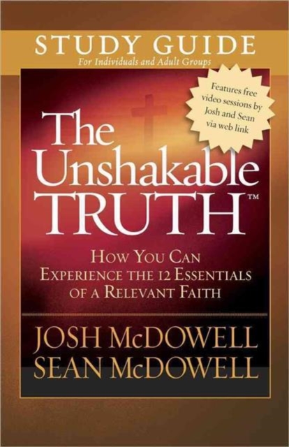 The Unshakable Truth (R) Study Guide : How You Can Experience the 12 Essentials of a Relevant Faith, Paperback / softback Book