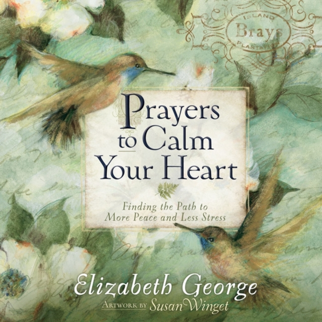Prayers to Calm Your Heart : Finding the Path to More Peace and Less Stress, Hardback Book