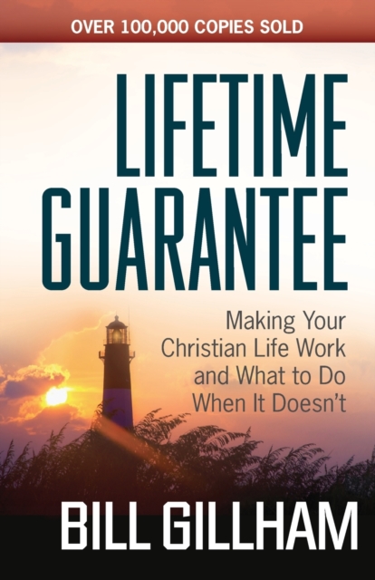 Lifetime Guarantee : Making Your Christian Life Work and What to Do When It Doesn't, Paperback / softback Book