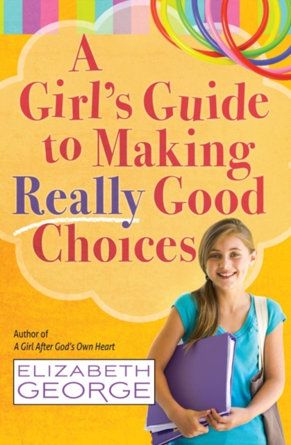 A Girl's Guide to Making Really Good Choices, Paperback / softback Book