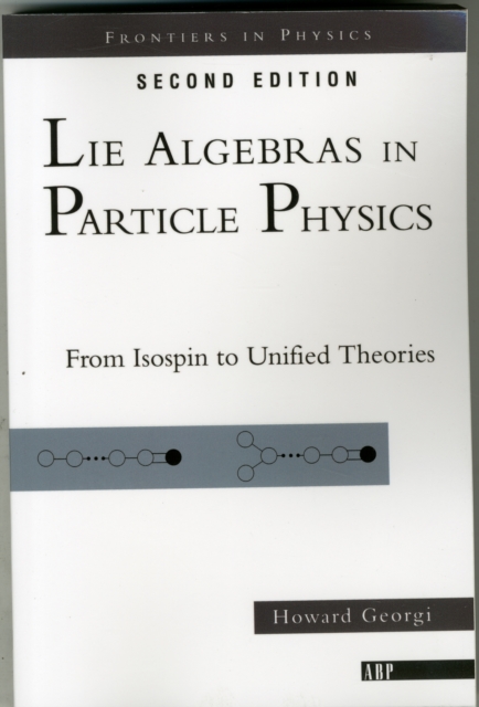 Lie Algebras In Particle Physics : from Isospin To Unified Theories, Paperback / softback Book