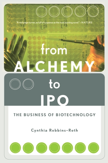 From Alchemy To Ipo : The Business Of Biotechnology, Paperback / softback Book
