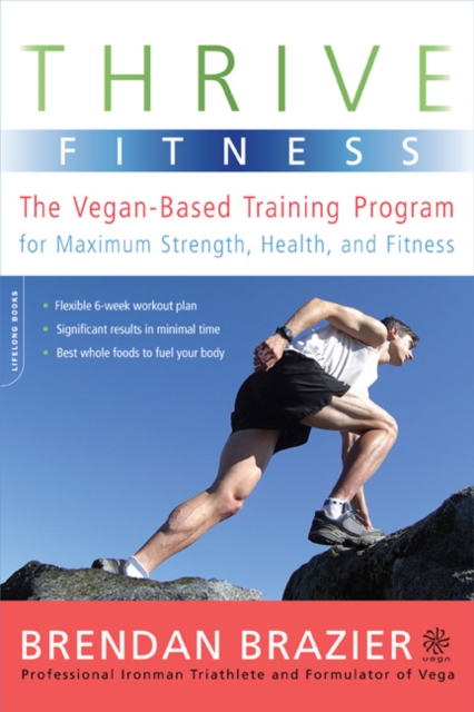 Thrive Fitness : The Vegan-Based Training Program for Maximum Strength, Health, and Fitness, Paperback Book