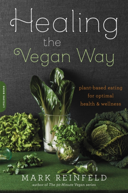 Healing the Vegan Way : Plant-Based Eating for Optimal Health and Wellness, Paperback / softback Book