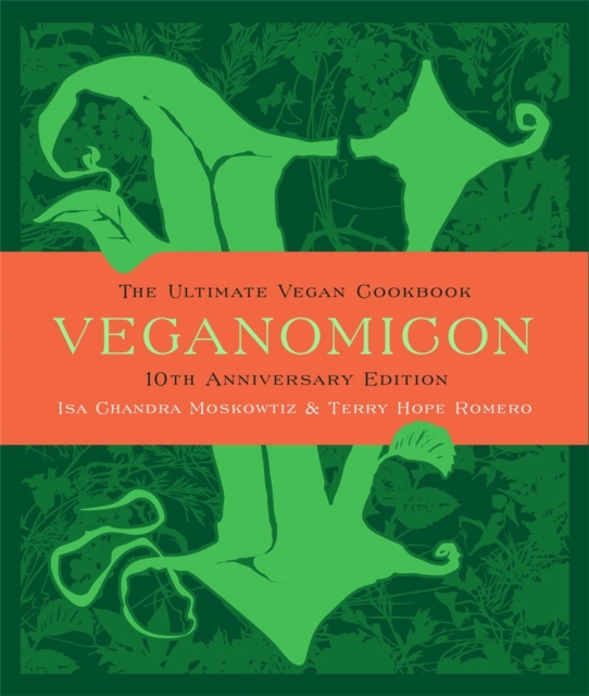 Veganomicon, 10th Anniversary Edition : The Ultimate Vegan Cookbook, Hardback Book