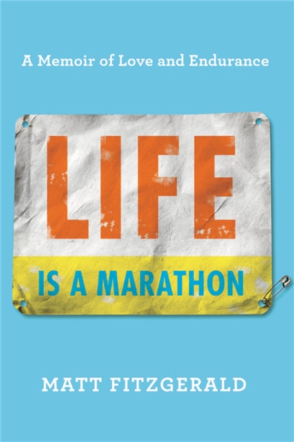 Life Is a Marathon : A Memoir of Love and Endurance, Hardback Book