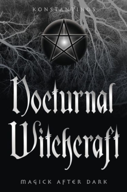 Nocturnal Witchcraft : Magick After Dark, Paperback / softback Book