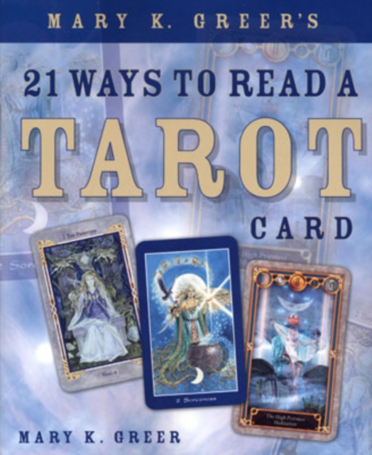Mary K. Greer's 21 Ways to Read a Tarot Card, Paperback / softback Book