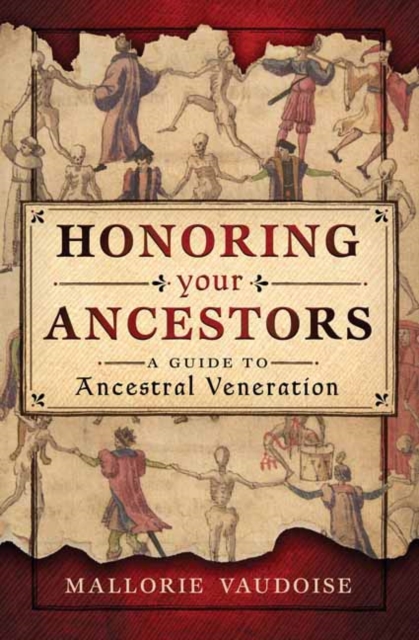 Honoring Your Ancestors : A Guide to Ancestral Veneration, Paperback / softback Book