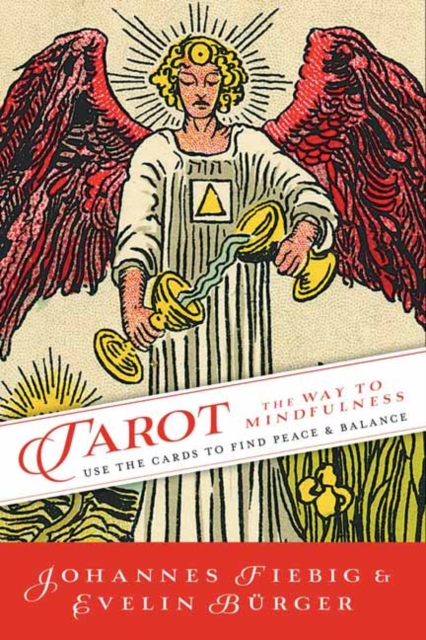 Tarot: The Way to Mindfulness : Use the Cards to Find Peace & Balance, Paperback / softback Book